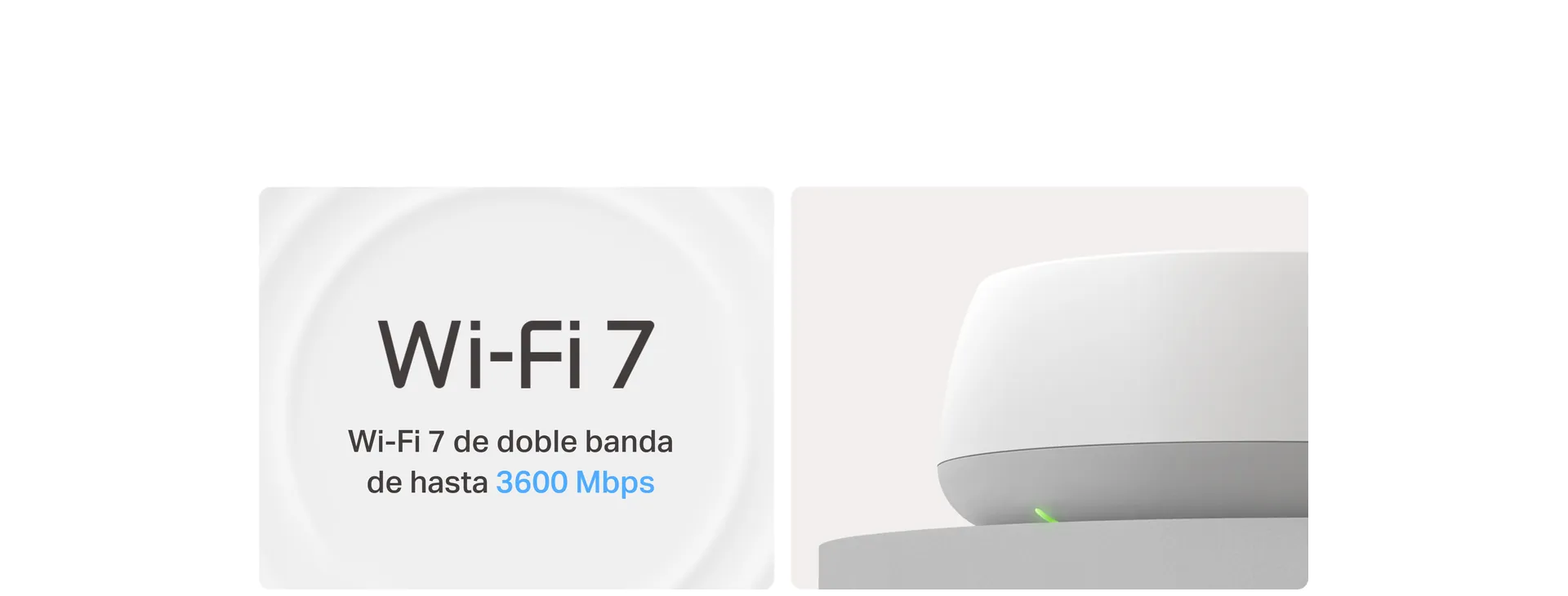 Wi-Fi 7 de doble banda, hasta 3.600 Mbps
